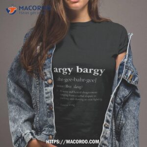 Argy Bargy Definition Having A Word Shirt
