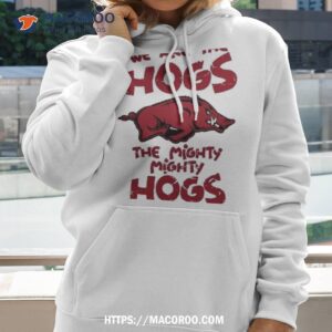 Arkansas Razorbacks We Are The Hogs The Mighty Mighty Hogs 2023 Shirt