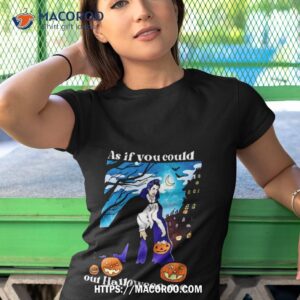 as if you could out halloween me shirt tshirt 1