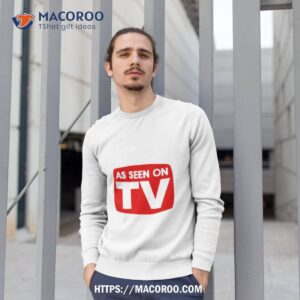 as seen on tv shirt sweatshirt 1