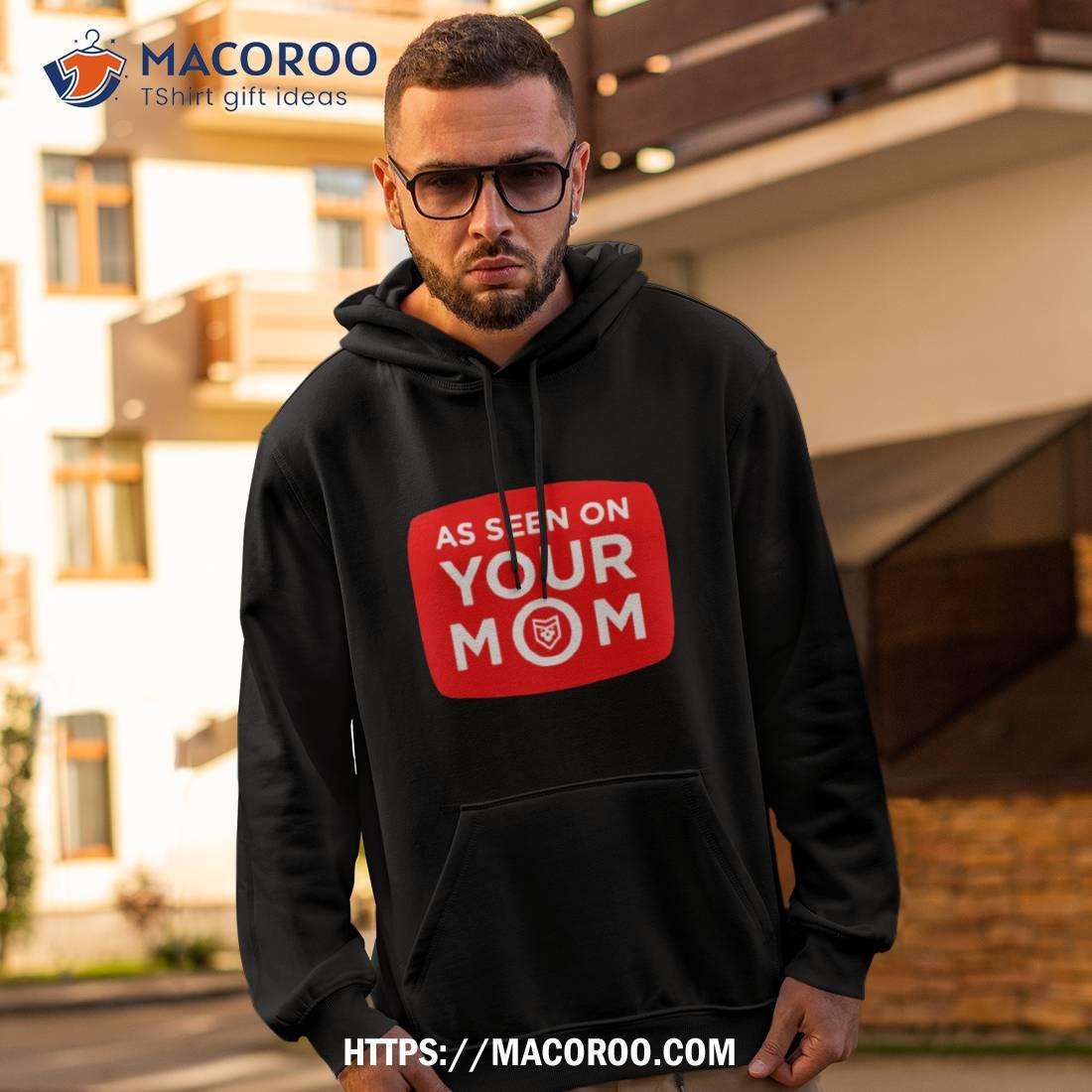 As Seen On Your Mom Shirt As Seen On Your Mom Shirt