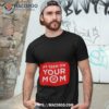 As Seen On Your Mom Shirt