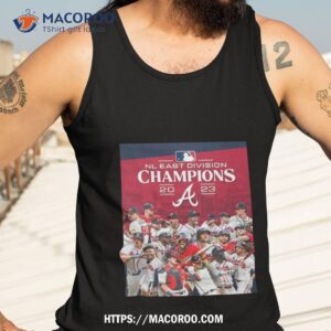 atlanta braves are 2023 nl east champions for the a shirt tank top 3