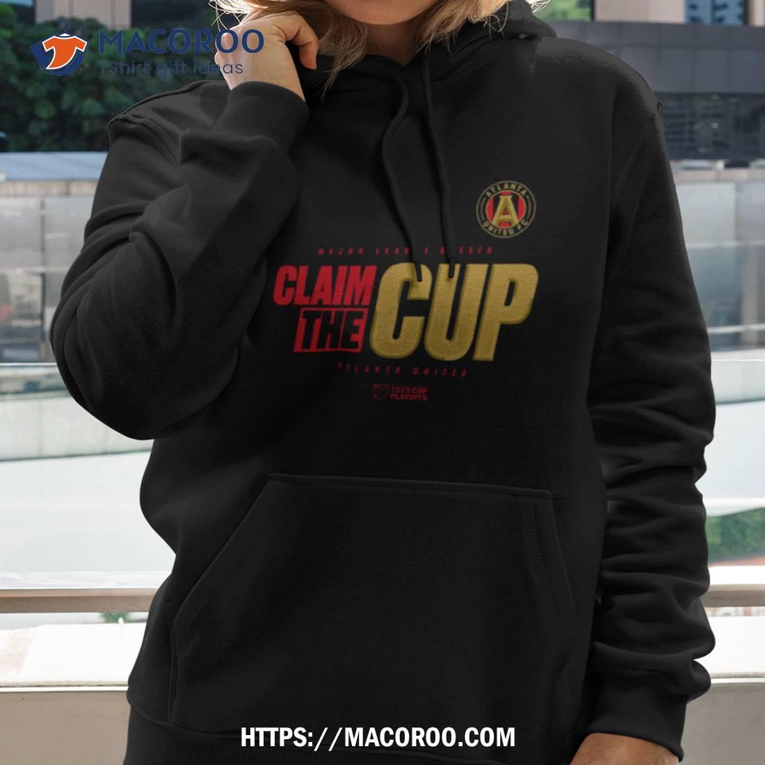 Atlanta United FC 2023 MLS claim the cup playoffs shirt, hoodie, sweater  and v-neck t-shirt