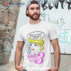 Baby Gravy 3 Didn’t You Hear It’s Baby Gravy Season Shirt