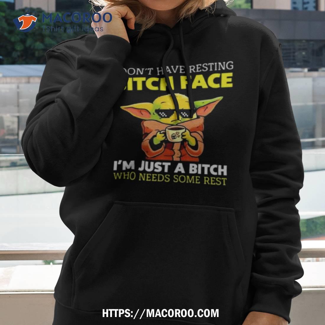 Baby Yoda I Don’t Have Resting Bitch Face I’m Just A Bitch Who Needs Some Rest 2023 Shirt Baby Yoda I Don’t Have Resting Bitch Face I’m Just A Bitch Who Needs Some Rest 2023 Shirt