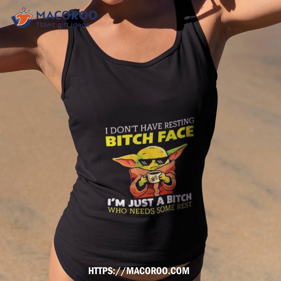 Baby Yoda I Don’t Have Resting Bitch Face I’m Just A Bitch Who Needs Some Rest 2023 Shirt Baby Yoda I Don’t Have Resting Bitch Face I’m Just A Bitch Who Needs Some Rest 2023 Shirt