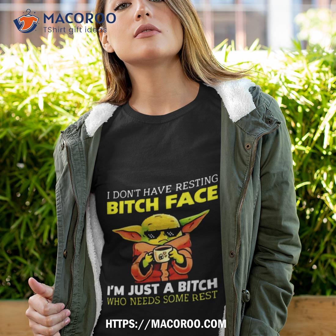 Baby Yoda I Don’t Have Resting Bitch Face I’m Just A Bitch Who Needs Some Rest 2023 Shirt Baby Yoda I Don’t Have Resting Bitch Face I’m Just A Bitch Who Needs Some Rest 2023 Shirt