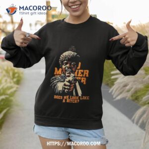 bad mother fucker does he look like a bitch 2023 men s shirt sweatshirt