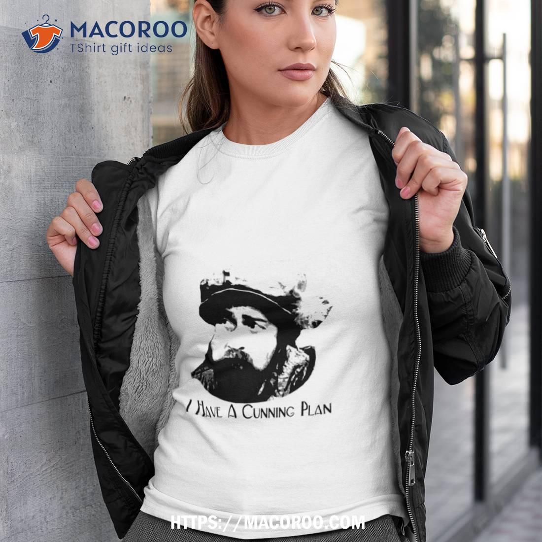 Baldrick I Have A Cunning Plan Shirt Baldrick I Have A Cunning Plan Shirt