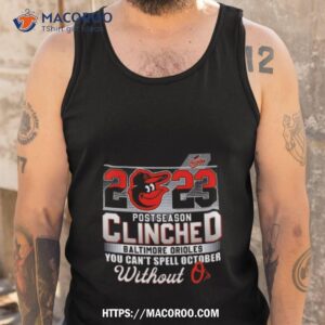 baltimore orioles 2023 postseason clinched you can t spell october without o s shirt tank top