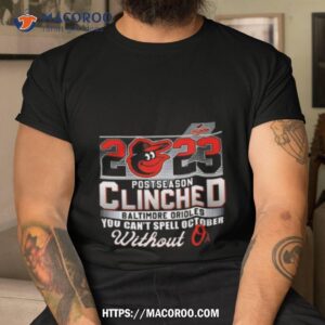 Baltimore Orioles 2023 Postseason Clinched You Can’t Spell October Without O’s Shirt