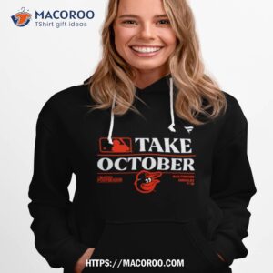 Baltimore Orioles Mlb Take October 2023 Postseason Shirt
