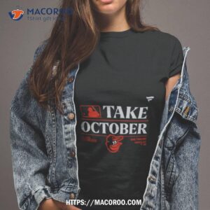Baltimore Orioles Mlb Take October 2023 Postseason Shirt