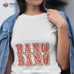 Bang Bang San Francisco Shirt Bang Bang San Francisco Shirt