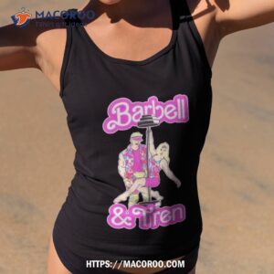 Barbell And Tren Barbie And Ken Shirt