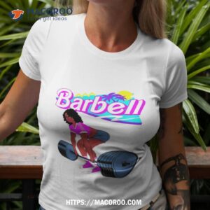 barbell barbie shirt tshirt 3