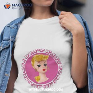 Barbie Doll I Don’t Want To Be Me Anymore Shirt
