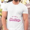 Barbie My Job Is Meetings Text Design Shirt