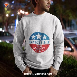 bartlet for america logo shirt sweatshirt
