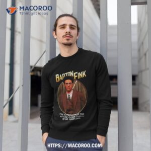 barton fink character shirt sweatshirt 1
