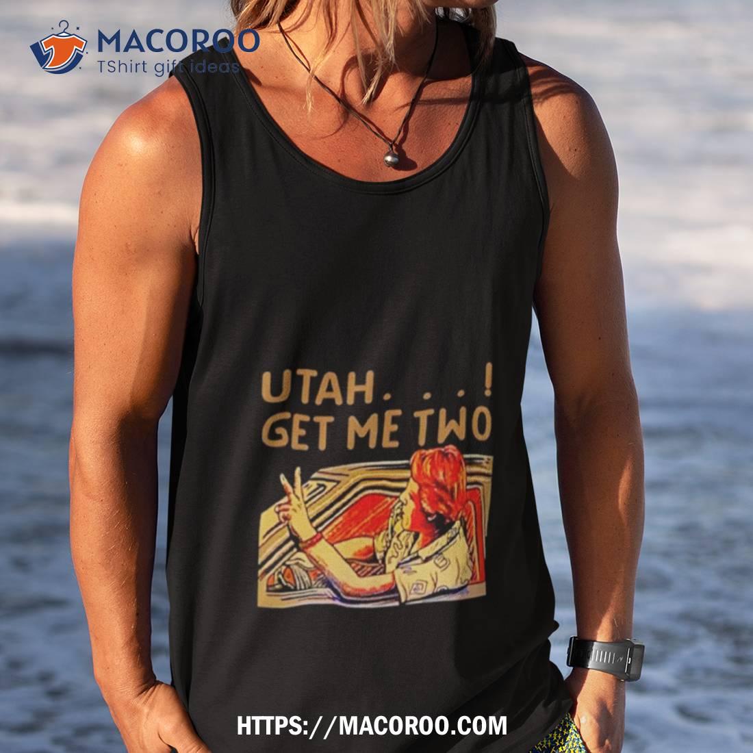 Baseball Chickie Utah Get Me Two Shirt Baseball Chickie Utah Get Me Two Shirt