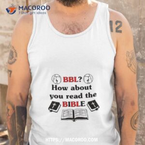 bbl how about you read the bible art design shirt tank top