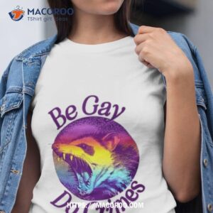 be gay do crimes opossum shirt tshirt