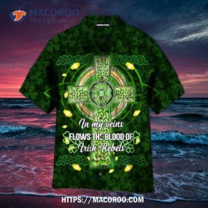 Beautiful Celtic Cross In My Veins Flows The Bloods Of Irish Rebels Aloha Hawaiian Shirt