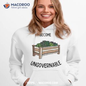 Become Garden Ungovernable Shirt