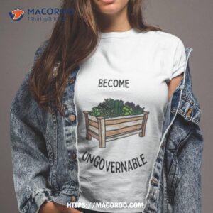 Become Garden Ungovernable Shirt