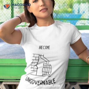 become rain barrel ungovernable shirt tshirt 1