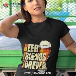 Beer Friends Forever Shirt