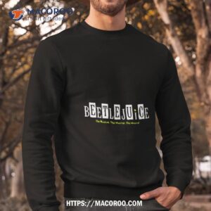 beetlejuice the musical shirt sweatshirt