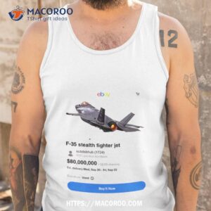 best meme of the day f 35 stealth fighter jet on ebay funny shirt tank top
