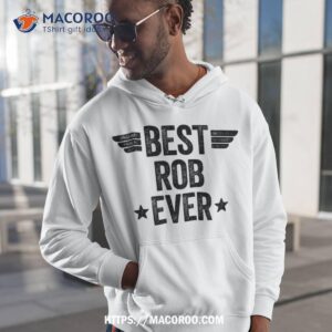 Best Rob Ever Shirt 1 best rob ever shirt hoodie 1