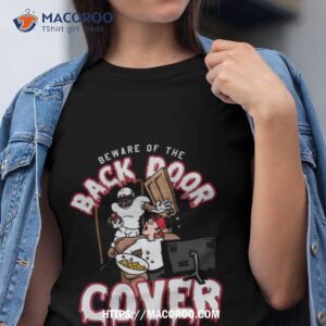 Beware Of The Back Door Cover Shirt