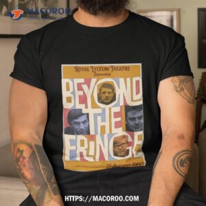 Beyond The Fringe Shirt