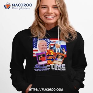 biden putin all time worst trade shirt hoodie 1
