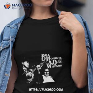 bill monroe amp doc watson shirt tshirt