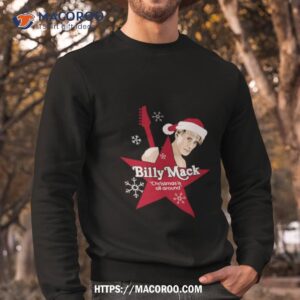 billy mack christmas is all around shirt sweatshirt