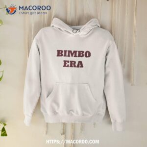 bimbo era shirt hoodie