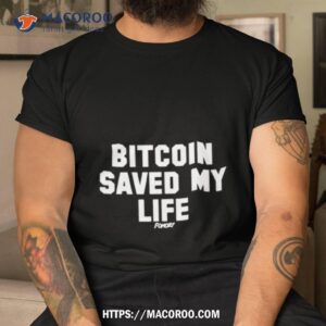 Bitcoin Saved My Life T Shirt