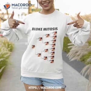 bloke mitosis shirt sweatshirt