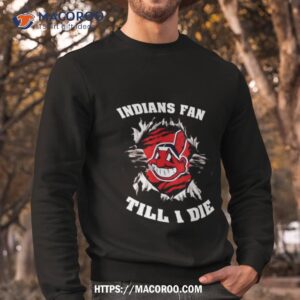blood inside me cleveland indians fan till i die t shirt sweatshirt
