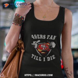 Blood Inside Me San Francisco 49ers Fan Till I Die Shirt 1 blood inside me san francisco 49ers fan till i die shirt tank top 4