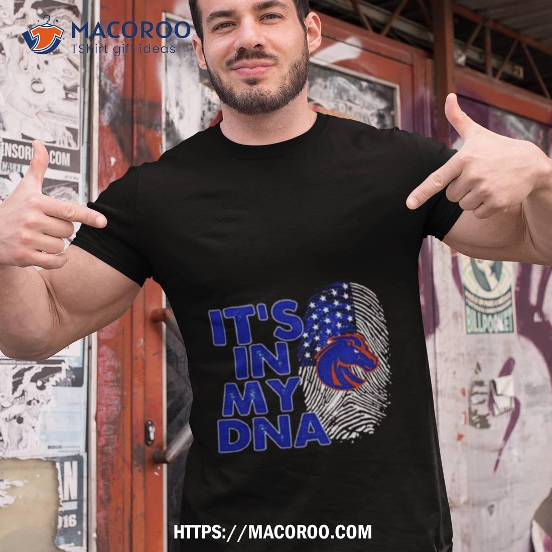 Boise State Broncos Football 2023 It’s In My Dna Shirt Boise State Broncos Football 2023 It’s In My Dna Shirt