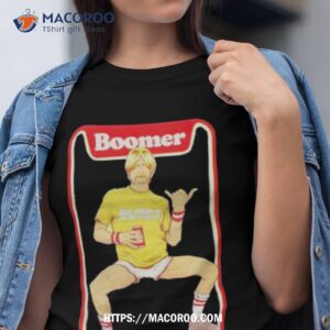 Boomer Is Too Rad Shirt