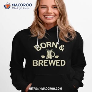 Born & Brewed Shirt