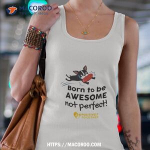 born to be awesome not perfect dog shirt tank top 4